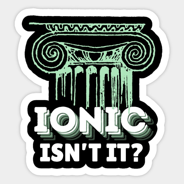 Ionic Architecture Pun Sticker by The WYLD Tribe